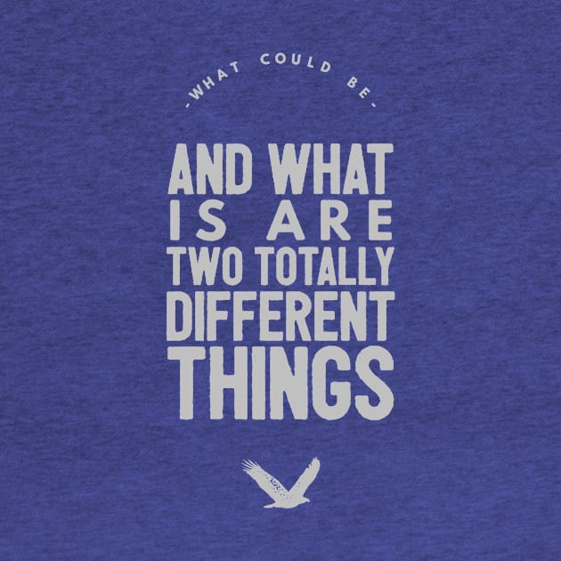 What Could Be And What Is Are Two Totally Different Things by Journees